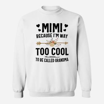 Mimi Because I Am Way Too Cool To Be Called Grandma Sweat Shirt - Seseable