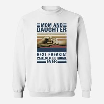 Mom And Daughter Best Freaking Partner In Crime Ever Funny Mother Day Sweat Shirt - Seseable