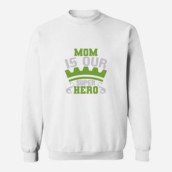 Mom Is Our Super Hero Sweat Shirt - Seseable