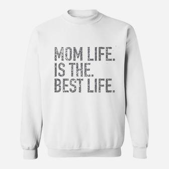 Mom Life Best Life Sweat Shirt - Seseable