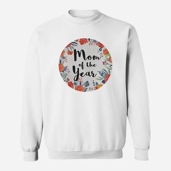 Mom Of The Year Floral Circle Mothers Day Gift Sweat Shirt - Seseable