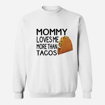Mommy Loves Me More Than Tacos Funny Gender Neutral Sweat Shirt - Seseable