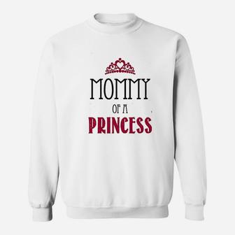 Mommy Of A Princess And Daughter Of A Queen Mother Gift Sweat Shirt