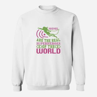 Moms Are The Real Super Hero Of The World Sweat Shirt - Seseable