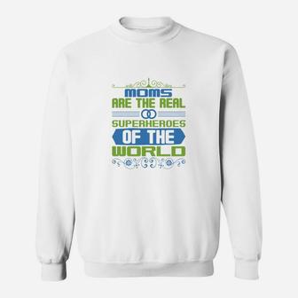 Moms Are The Real Super Heroes Of The World Sweat Shirt - Seseable