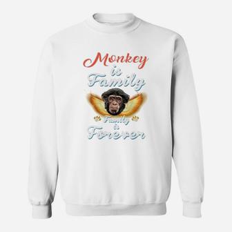 Monkey Is Family Forever,monkey Animals,monkey Pets,monkey Hoodie,monkey Discounts Sweat Shirt - Seseable