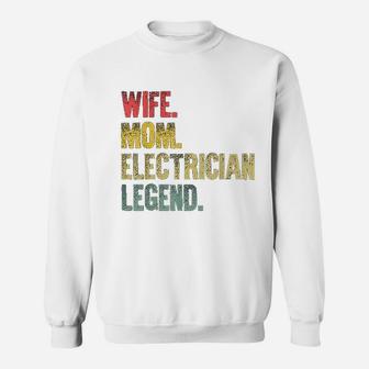Mother Women Funny Gift Wife Mom Electrician Legend Sweat Shirt - Seseable