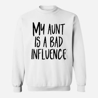 My Aunt Is A Bad Influence Niece And Nephew Sweatshirt - Seseable
