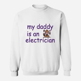 My Daddy Is An Electrician, best christmas gifts for dad Sweat Shirt - Seseable