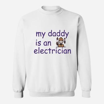 My Daddy Is An Electrician Dad Fathers Day Sweat Shirt - Seseable