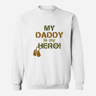 My Daddy Is My Hero Military Soldier Dog Tags Sweat Shirt - Seseable