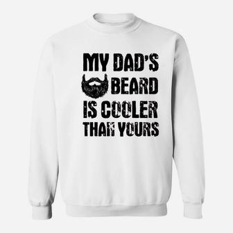 My Dads Beard Is Cooler Than Yours Sweat Shirt - Seseable