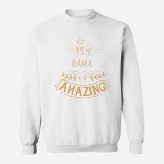 My Dama Is Amazing Happy Mothers Day Quote Great Women Family Gift Sweat Shirt - Seseable