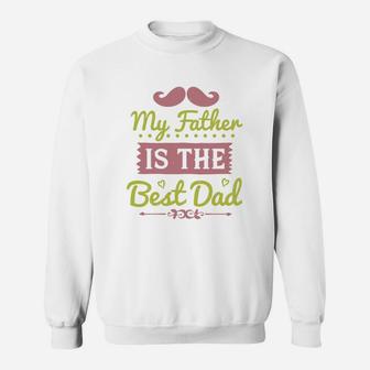 My Father Is The Best Dad Sweat Shirt - Seseable