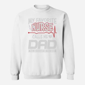 My Favorite Nurse Calls Me Dad And She Bought Me This Shirt Sweatshirt - Seseable