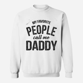 My Favorite People Call Me Daddy Fathers Day Sweat Shirt - Seseable