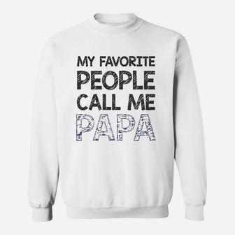 My Favorite People Call Me Papa Gift For Grandpa Father Sweat Shirt - Seseable