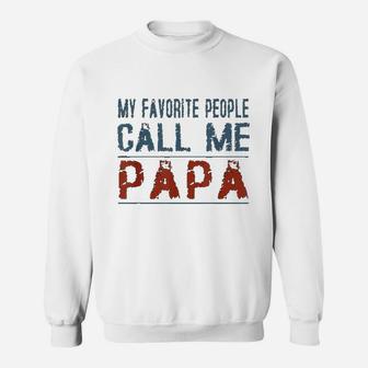 My Favorite People Call Me Papa Proud Dad Grandpa Sweat Shirt - Seseable