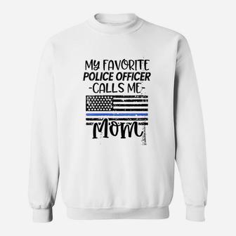 My Favorite Police Officer Calls Me Mom Gift Sweat Shirt - Seseable