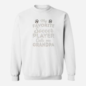My Favorite Soccer Player Calls Me Grandpa Shirt Fathers Day Sweat Shirt - Seseable