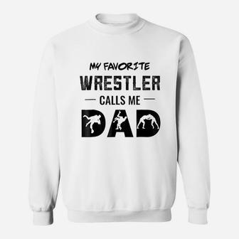 My Favorite Wrestler Calls Me Dad Wrestling Coach Sweatshirt - Seseable