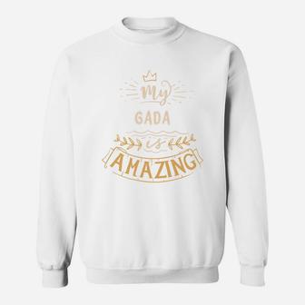My Gada Is Amazing Happy Mothers Day Quote Great Women Family Gift Sweat Shirt - Seseable