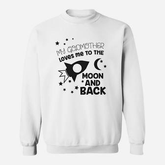 My Godmother Loves Me To The Moon And Back Cute Sweat Shirt - Seseable