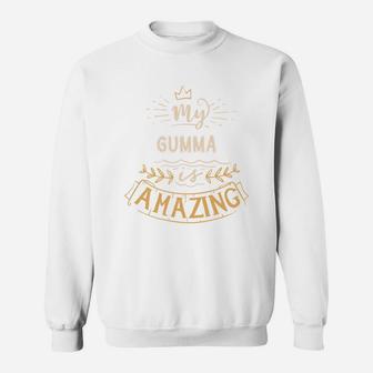 My Gumma Is Amazing Happy Mothers Day Quote Great Women Family Gift Sweat Shirt - Seseable