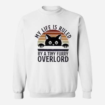My Life Is Ruled By A Tiny Furry Overlord Sweatshirt - Seseable