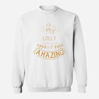 My Lolly Is Amazing Happy Mothers Day Quote Great Women Family Gift Sweat Shirt - Seseable