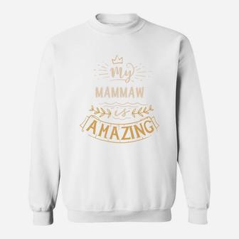 My Mammaw Is Amazing Happy Mothers Day Quote Great Women Family Gift Sweat Shirt - Seseable