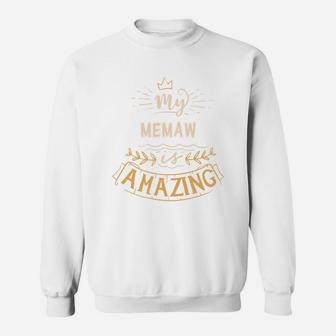 My Memaw Is Amazing Happy Mothers Day Quote Great Women Family Gift Sweat Shirt - Seseable