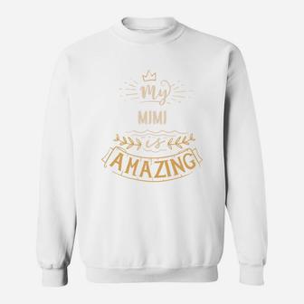 My Mimi Is Amazing Happy Mothers Day Quote Great Women Family Gift Sweat Shirt - Seseable