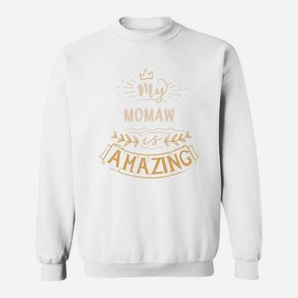 My Momaw Is Amazing Happy Mothers Day Quote Great Women Family Gift Sweat Shirt - Seseable