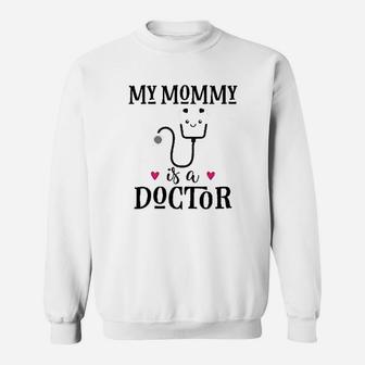 My Mommy Is A Doctor Baby Gift Sweat Shirt - Seseable