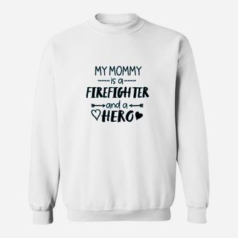 My Mommy Is A Firefighter Sweat Shirt - Seseable