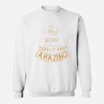 My Momo Is Amazing Happy Mothers Day Quote Great Women Family Gift Sweat Shirt - Seseable