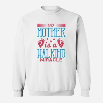 My Mother Is A Walking Miracle Sweat Shirt - Seseable
