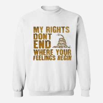 My Rights Dont End Where Your Feelings Begin Sweat Shirt - Seseable