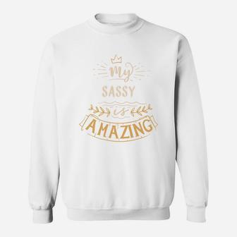 My Sassy Is Amazing Happy Mothers Day Quote Great Women Family Gift Sweat Shirt - Seseable