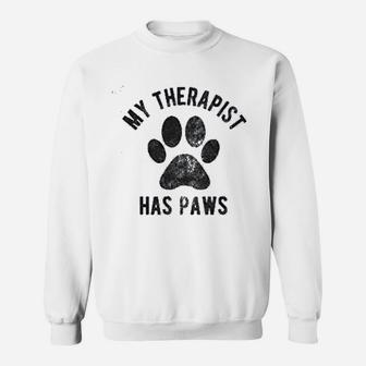 My Therapist Has Paws Funny Pet Puppy Sweat Shirt - Seseable