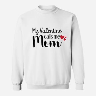 My Valentine Calls Me Mom Sweat Shirt - Seseable