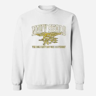 Navy Seals The Only Easy Day Was Yesterday Sweat Shirt - Seseable