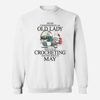 Never Underestimate A May Lady Loves Crocheting Sweatshirt - Seseable