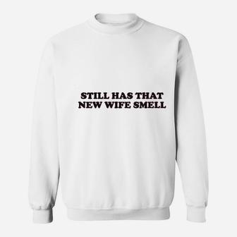 New Wife Smell Funny Valentines Day Anniversary Wedding Honeymoon Sweat Shirt - Seseable