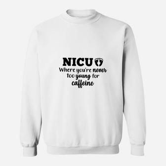 Nicu Where You're Never Too Young For Caffeine Sweat Shirt - Seseable