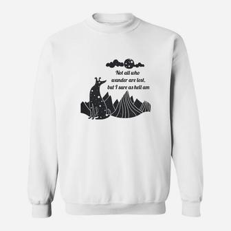 Not All Who Wander Are Lost But I Sure As Hell Am Sweatshirt - Seseable