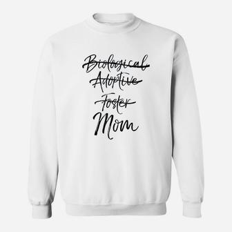 Not Biological Adoptive Or Foster Just Mom Sweat Shirt - Seseable