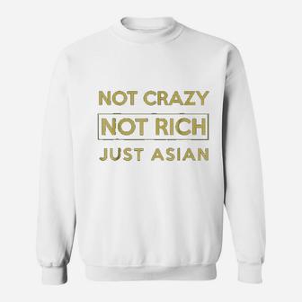Not Crazy Not Rich Just Asian Funny Asian Sweat Shirt - Seseable