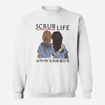 Nurse Scrub Life With My Scrub Bestie Sweat Shirt - Seseable
